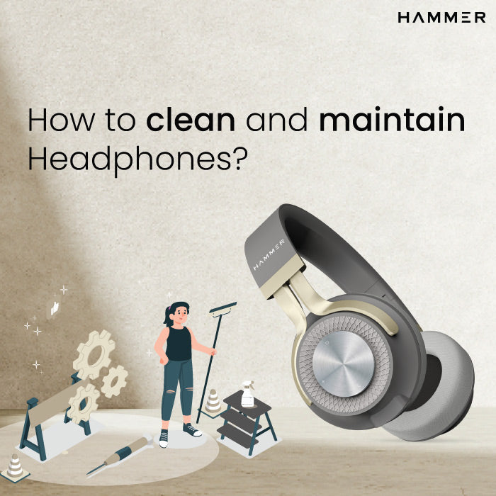 How To Clean And Maintain Headphones & Earphones Hammer