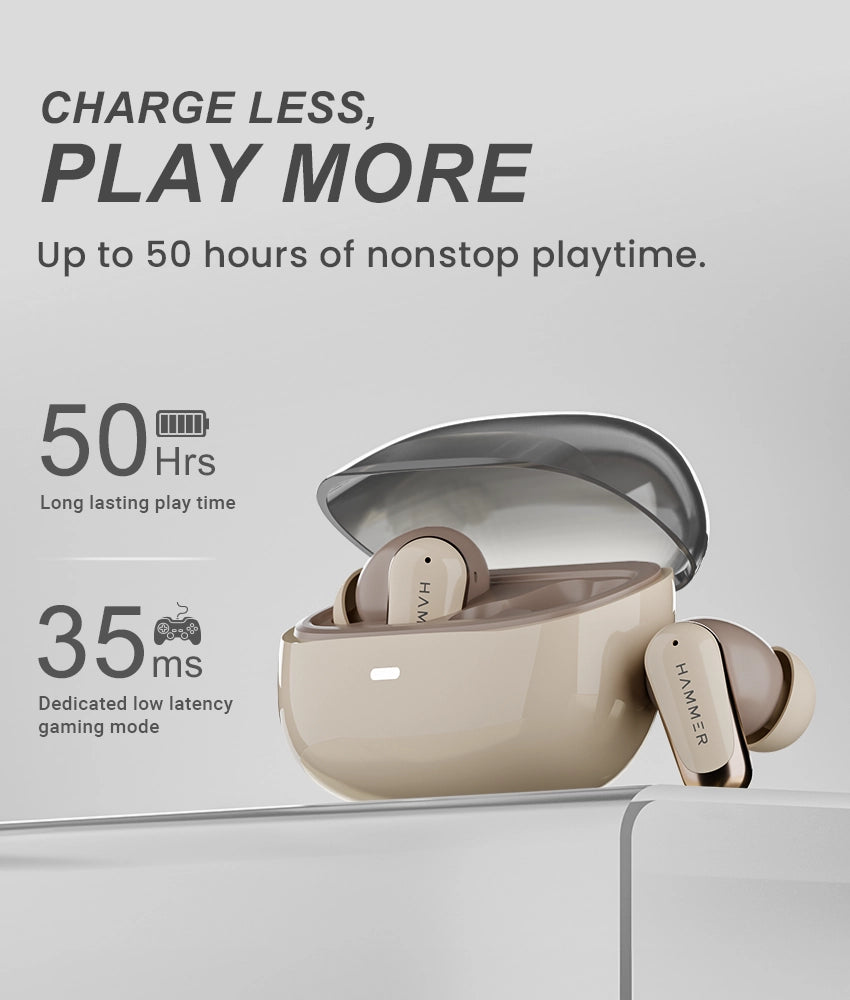 Charge less, play more - Hammer Aura gives upto 50 hours of nonsop playtime.