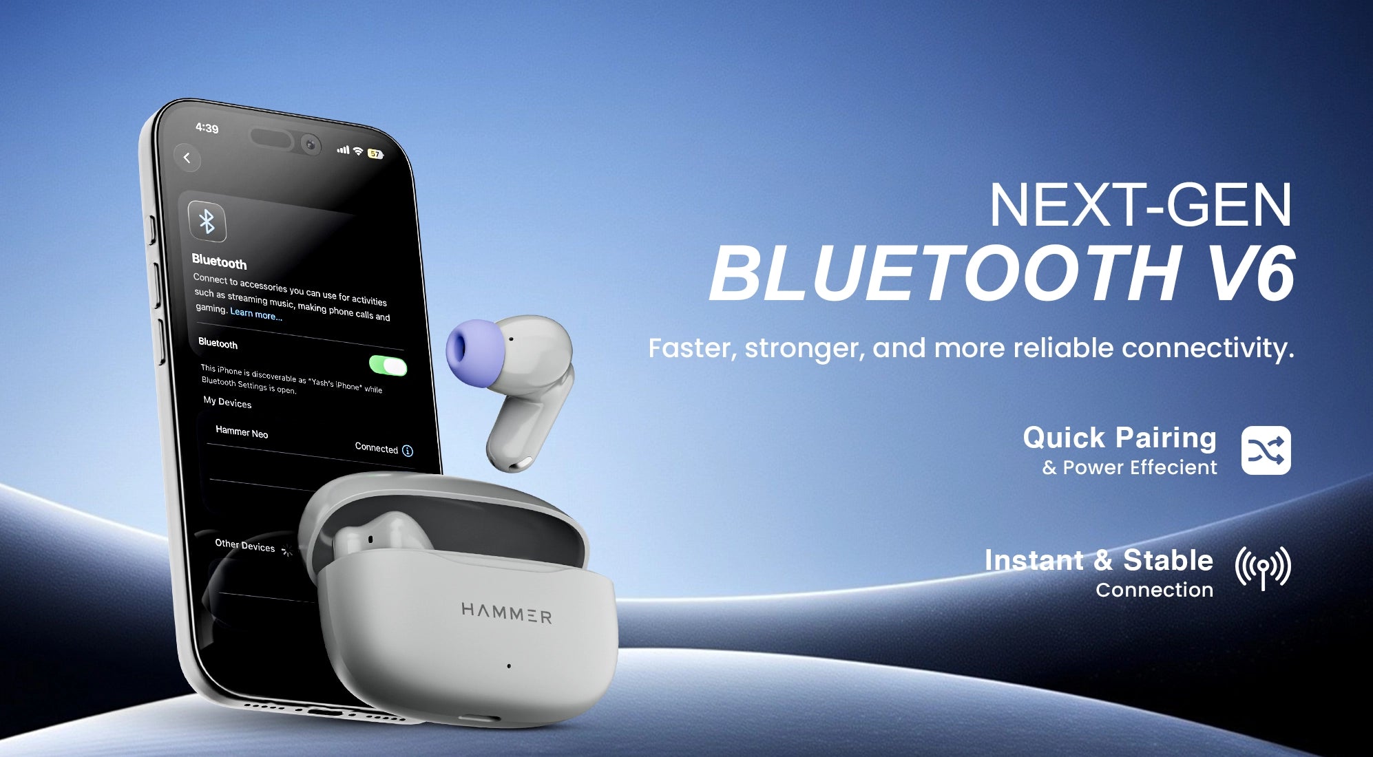 Next-gen Bluetooth V6 earbuds delivering faster pairing, stable connection, and power-efficient performance.