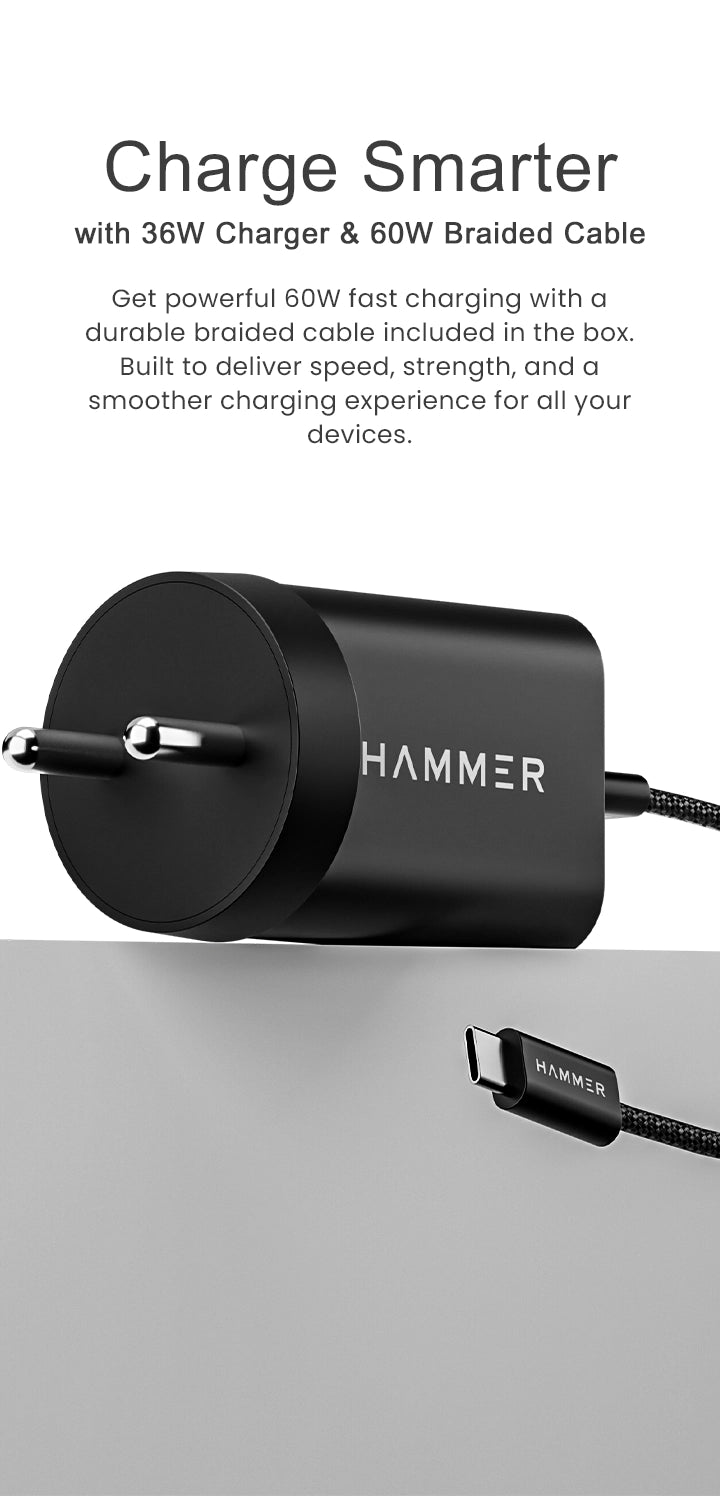 Smarter charging with Hammer 36W adapter and 60W braided cable for speed and durability.