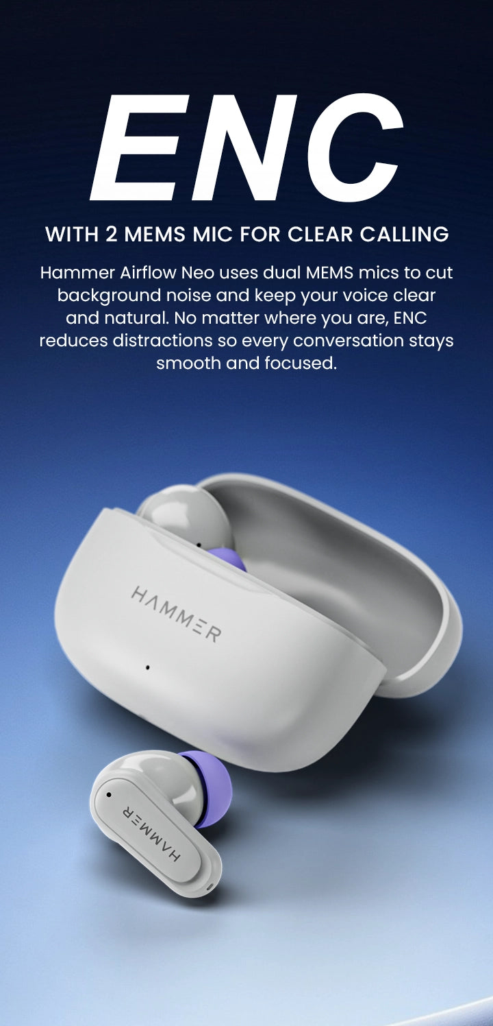 ENC with dual MEMS microphones ensures clear calls by reducing background noise effectively.